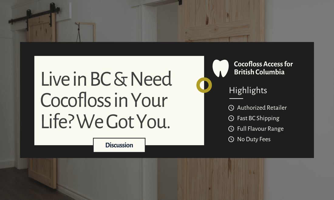 Live in British Columbia & Need Cocofloss in Your Life? We Got You.
