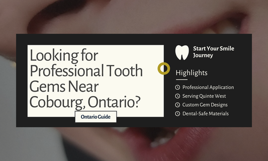 Looking for Professional Tooth Gems Near Me In Cobourg, Ontario?