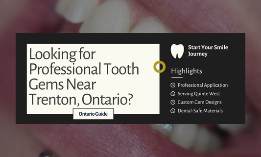 Looking for Professional Tooth Gems Near Me in Trenton, Ontario?