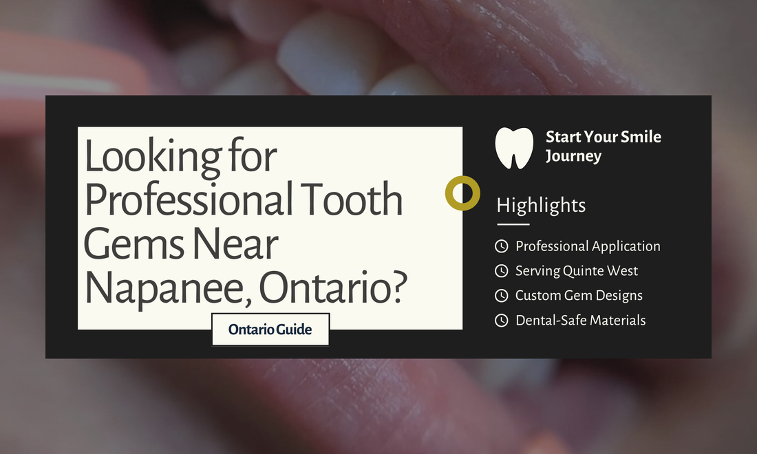 Looking for Professional Tooth Gems Near Napanee, Ontario?