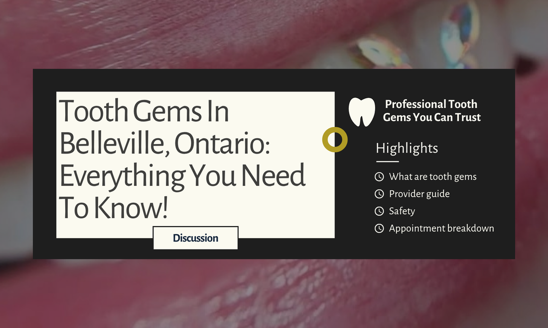 Tooth Gems in Belleville, Ontario: Everything You Need to Know Before Booking