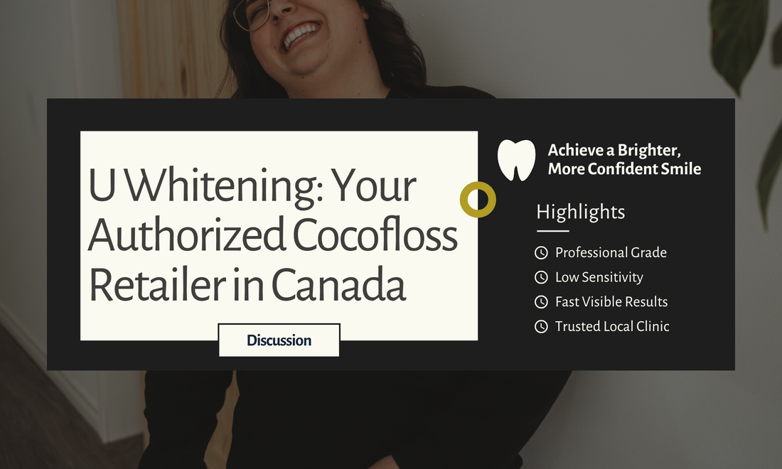 U Whitening: Your Authorized Cocofloss Retailer in Canada