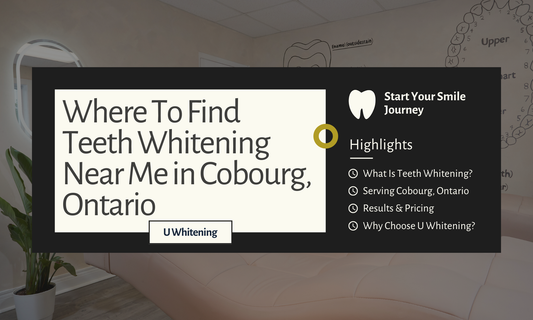 Where To Find Teeth Whitening Near Me in Cobourg, Ontario