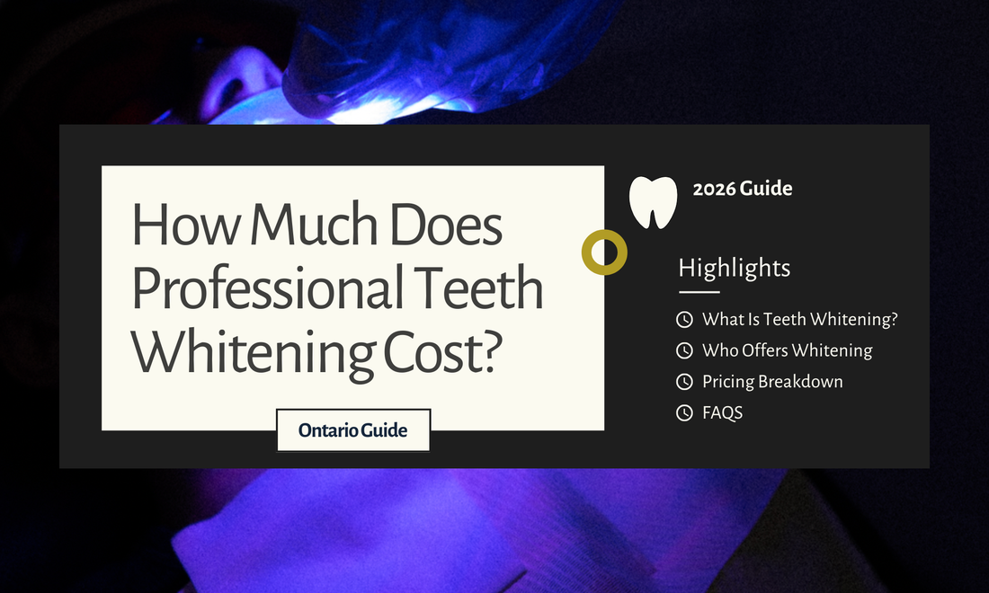 How Much Does Professional Teeth Whitening Cost in Ontario? (2026 Guide)