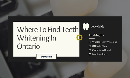 Where to Get Teeth Whitening in Ontario, Canada (2026 Guide)