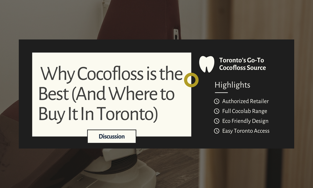 Why Cocofloss is the Best (And Where to Buy It In Toronto)